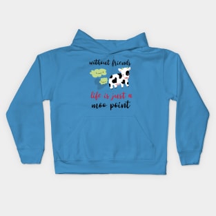 without friends life is just a moo point - best friends funny design Kids Hoodie